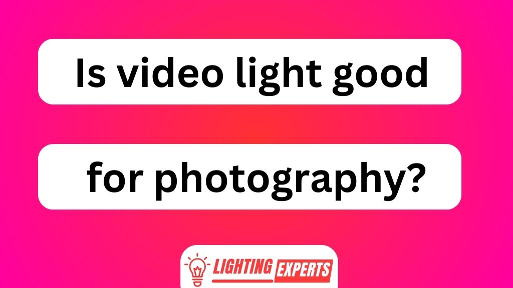 Is Video Light Good for Photography