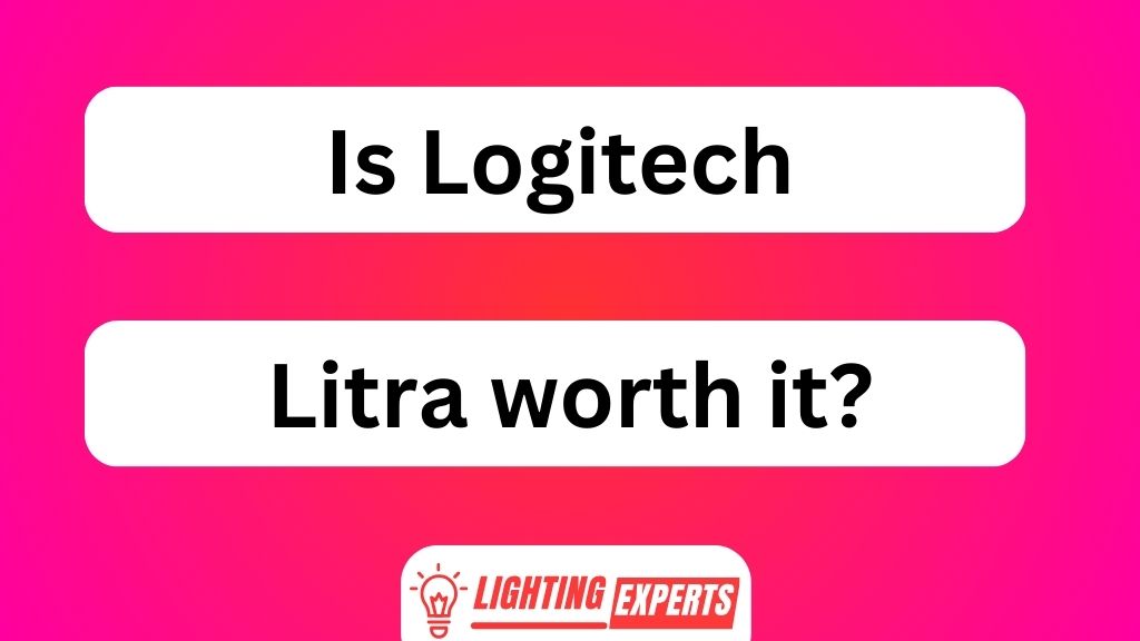 Is Logitech Litra Worth It