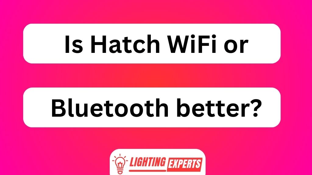 Is Hatch Wifi or Bluetooth Better