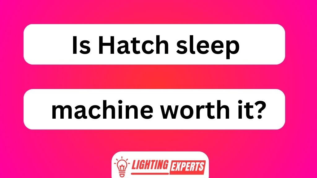s Hatch Sleep Machine Worth It