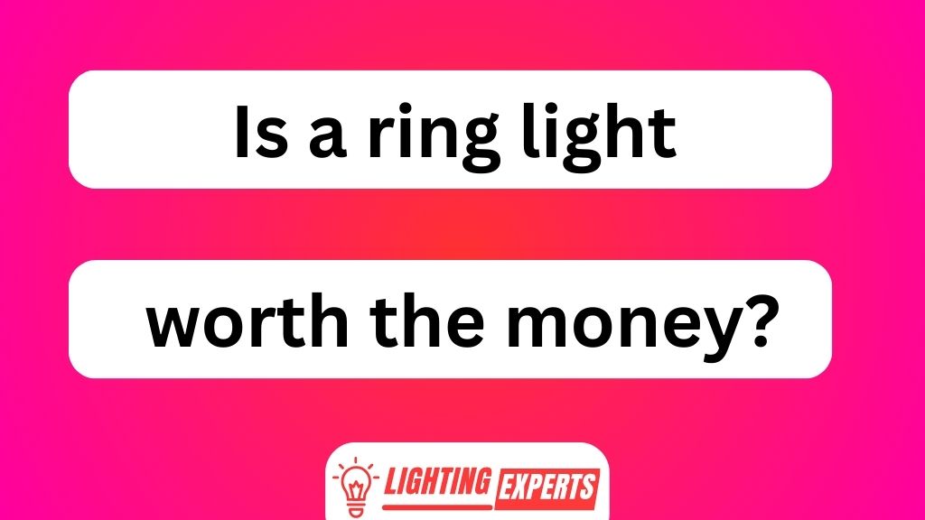 Is a Ring Light Worth the Money