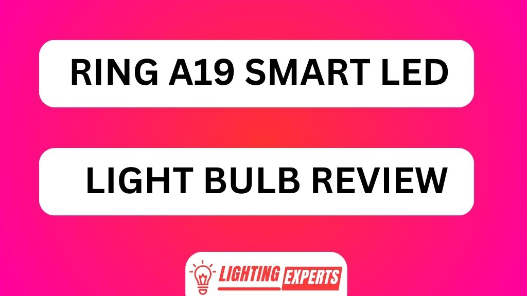 RING A19 SMART LED LIGHT BULB REVIEW