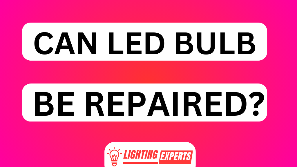 CAN LED BULB BE REPAIRED