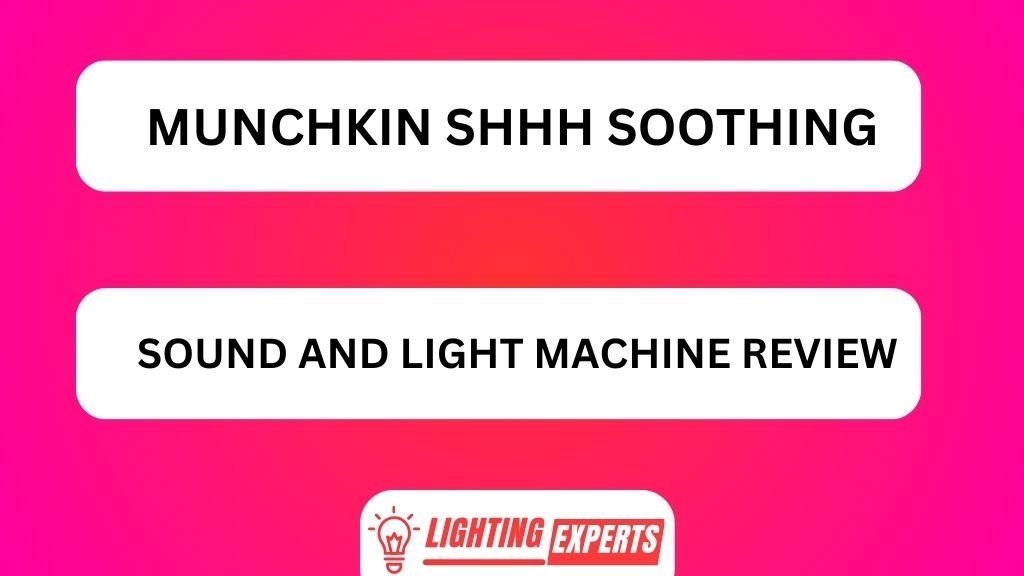 MUNCHKIN SHHH SOOTHING SOUND AND LIGHT MACHINE REVIEW