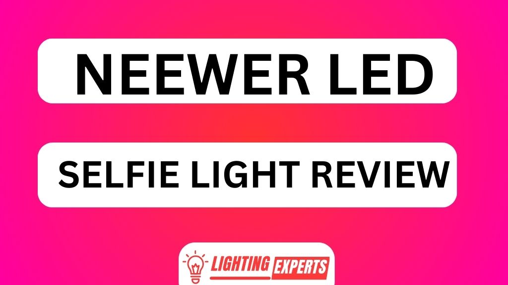 NEEWER LED SELFIE LIGHT REVIEW
