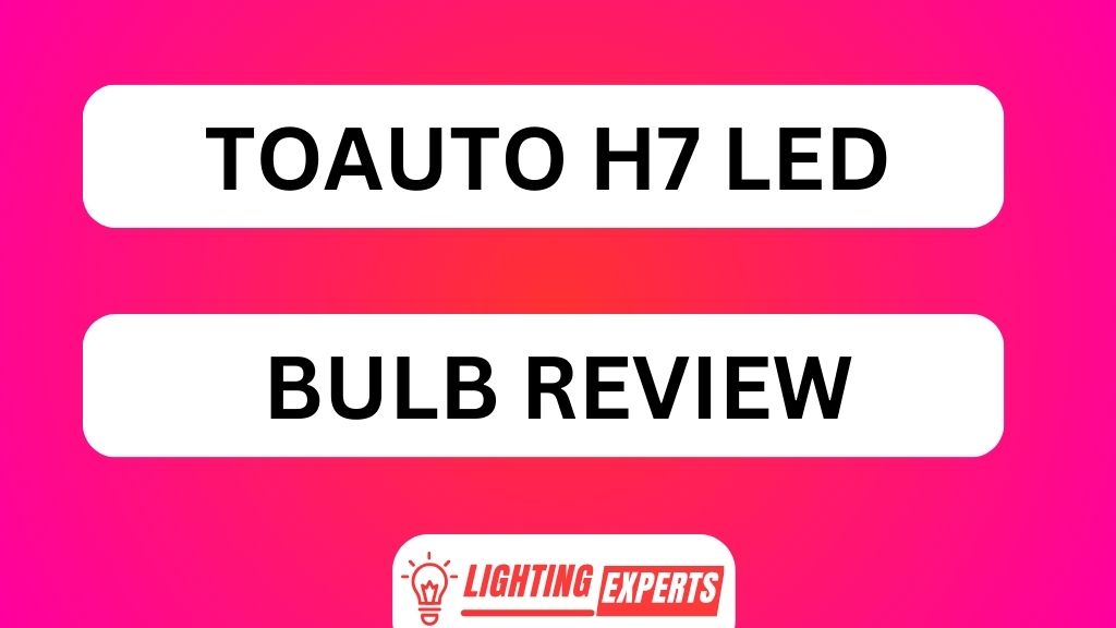 TOAUTO H7 LED BULB REVIEW