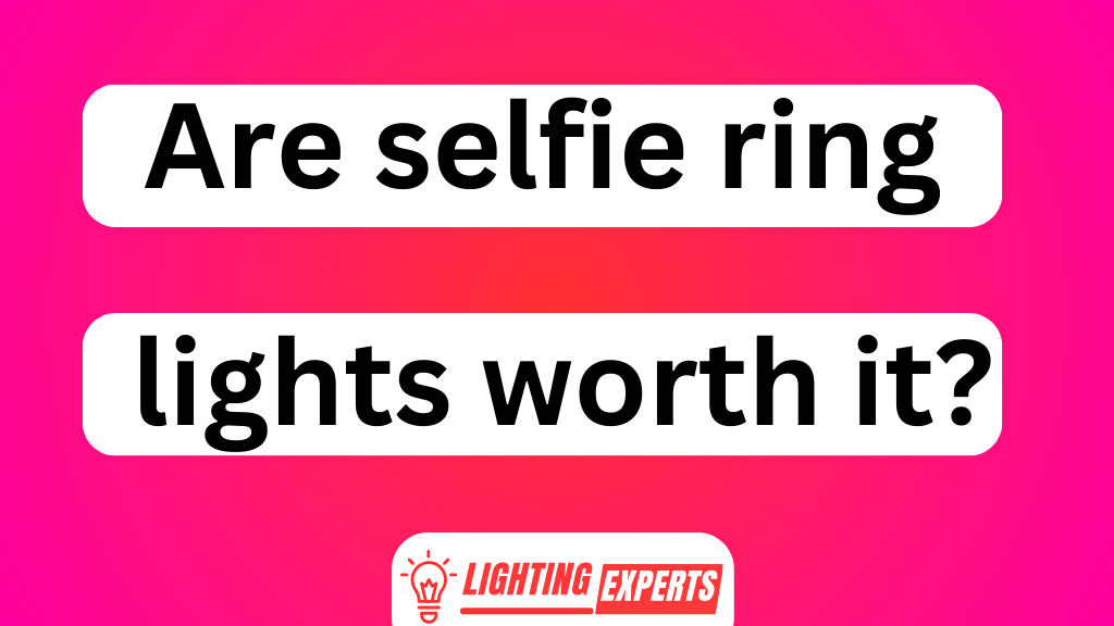 Are Selfie Ring Lights Worth It